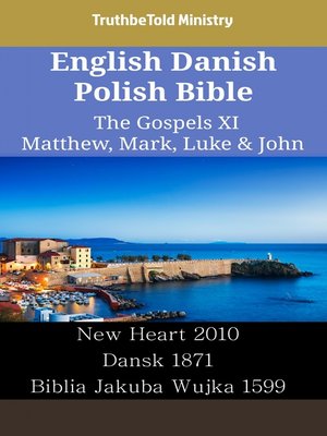 cover image of English Danish Polish Bible--The Gospels XI--Matthew, Mark, Luke & John